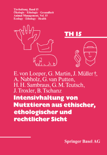 Intensivhaltung von Nutztieren aus ethischer, ethologischer und rechtlicher Sicht