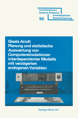 Planung und statistische Auswertung von Computersimulationen interdependenter Modelle mit verzögerten endogenen Variablen: Spektralradius- und Parameterschätzung nach der zweistufigen Methode der kleinsten Quadrate und der Maximum-Likelihood-Methode bei beschränkter Information