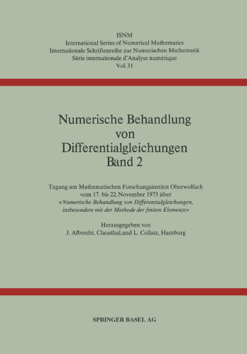 Numerische Behandlung von Differentialgleichungen Band 2: Tagung am Mathematischen Forschungsinstitut Oberwolfach vom 17. bis 22. November 1975 über « Numerische Behandlung von Differentialgleichungen, insbesondere mit der Methode der finiten Elemente»