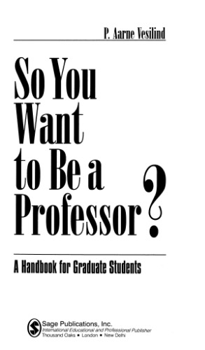 So you want to be a professor?: a handbook for graduate students
