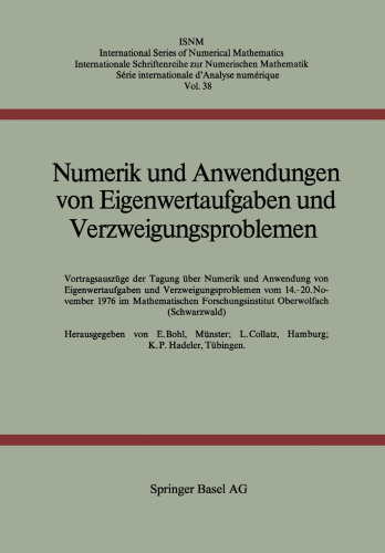Numerik und Anwendungen von Eigenwertaufgaben und Verzweigungsproblemen: Vortragsauszüge der Tagung über Numerik und Anwendungen von Eigenwertaufgaben und Verzweigungsproblemen vom 14. bis 20. November 1976 im Mathematischen Forschungsinstitut Oberwolfach (Schwarzwald)