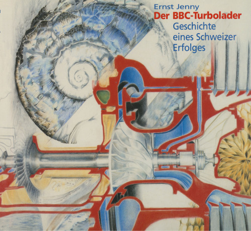 Der BBC-Turbolader: Geschichte eines Schweizer Erfolges