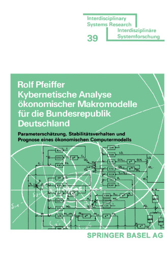Kybernetische Analyse ökonomischer Makromodelle für die Bundesrepublik Deutschland: Parameterschätzung, Stabilitätsverhalten und Prognose eines ökonomischen Computermodells
