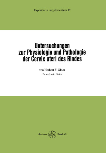 Untersuchungen zur Physiologie und Pathologie der Cervix uteri des Rindes