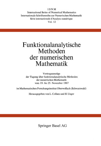 Funktionalanalytische Methoden der numerischen Mathematik: Vortragsauszüge der Tagung über funktionalanalytische Methoden der numerischen Mathematik vom 19. bis 25. November 1967 im Mathematischen Forschungsinstitut Oberwolfach (Schwarzwald)