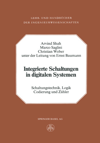 Integrierte Schaltungen in digitalen Systemen: Band 1: Schaltungstechnik, Logik, Codierung und Zähler