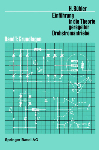 Einführung in die Theorie Geregelter Drehstromantriebe: Band 1: Grundlagen