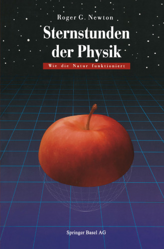 Sternstunden der Physik: Wie die Natur funktioniert