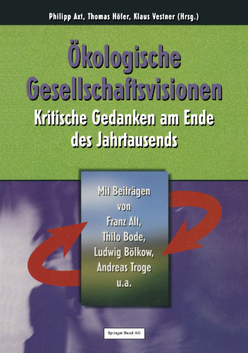 Ökologische Gesellschaftsvisionen: Kritische Gedanken am Ende des Jahrtausends