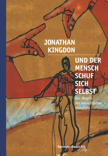 Und der Mensch schuf sich selbst: Das Wagnis der menschlichen Evolution