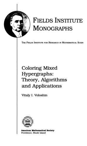 Coloring mixed hypergraphs: theory, algorithms, and applications
