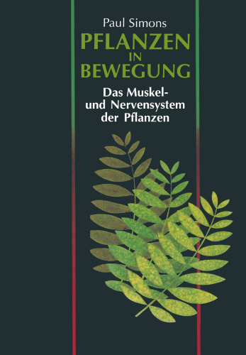 Pflanzen in Bewegung: Das Muskel- und Nervensystem der Pflanzen