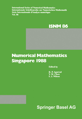 Numerical Mathematics Singapore 1988: Proceedings of the International Conference on Numerical Mathematics held at the National University of Singapore, May 31–June 4, 1988