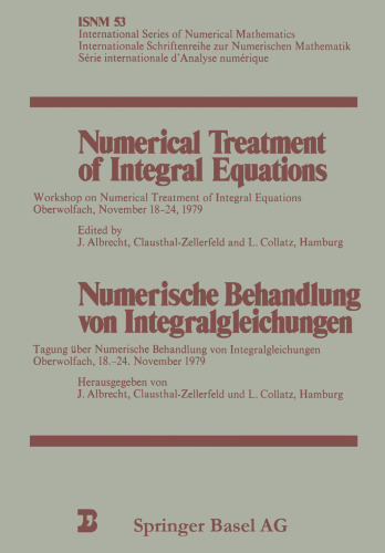 Numerical Treatment of Integral Equations / Numerische Behandlung von Integralgleichungen: Workshop on Numerical Treatment of Integral Equations Oberwolfach, November 18–24, 1979 / Tagung über Numerische Behandlung von Integralgleichungen Oberwolfach, 18.–24. November 1979