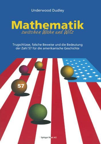 Mathematik zwischen Wahn und Witz: Trugschlüsse, falsche Beweise und die Bedeutung der Zahl 57 für die amerikanische Geschichte