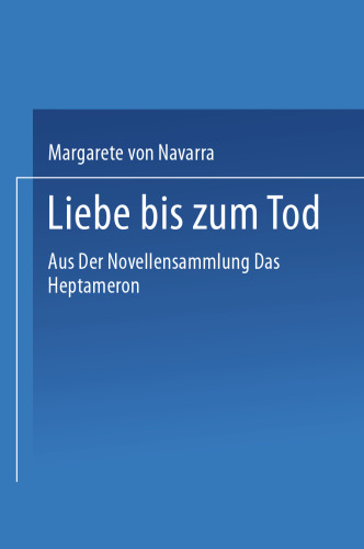 Liebe bis zum Tod: Aus der Novellensammlung ‹das Heptameron›
