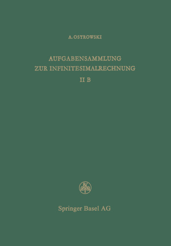 Aufgabensammlung zur Infinitesimalrechnung: Band II B, Differentialrechnung auf dem Gebiete mehrerer Variablen Lösungen