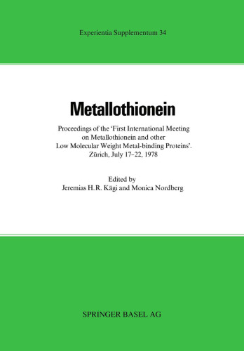 Metallothionein: Proceedings of the »First International Meeting on Metallothionein and Other Low Molecular Weight Metal-binding Proteins« Zürich, July 17–22, 1978
