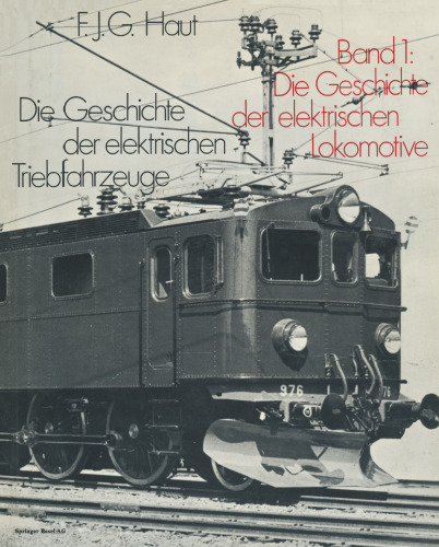 Die Geschichte der elektrischen Triebfahrzeuge: Band 1: Die Geschichte der Elektrolokomotive