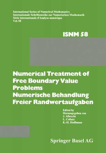 Numerical Treatment of Free Boundary Value Problems / Numerische Behandlung freier Randwertaufgaben: Workshop on Numerical Treatment of Free Boundary Value Problems Oberwolfach, November 16–22, 1980 / Tagung über Numerische Behandlung freier Randwertaufgaben Oberwolfach, 16.–22. November 1980