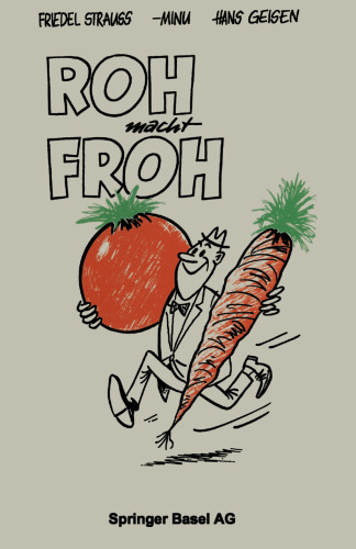 Roh macht Froh: Ein Rohkost-Kochbuch