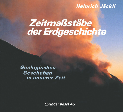 Zeitmaßstäbe der Erdgeschichte: Geologisches Geschehen in unserer Zeit