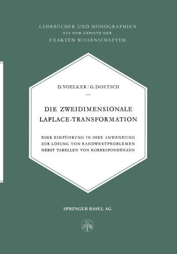 Die Zweidimensionale Laplace-Transformation: Eine Einführung in Ihre Anwendung zur Lösung von Randwertproblemen Nebst Tabellen von Korrespondenzen