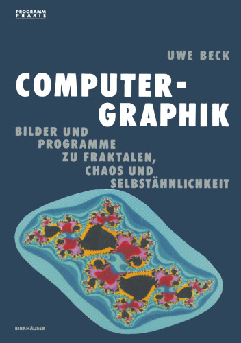 Computer-Graphik: Bilder und Programme zu Fraktalen, Chaos und Selbstähnlichkeit