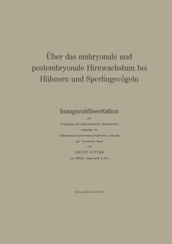 Über das embryonale und postembryonale Hirnwachstum bei Hühnern und Sperlingsvögeln: Inauguraldissertation zur Erlangung der philosophischen Doktorwürde vorgelegt der Philosophisch-naturwissenschaftlichen Fakultät der Universität Basel