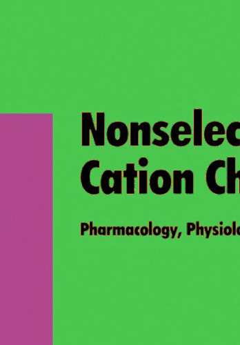 Nonselective Cation Channels: Pharmacology, Physiology and Biophysics