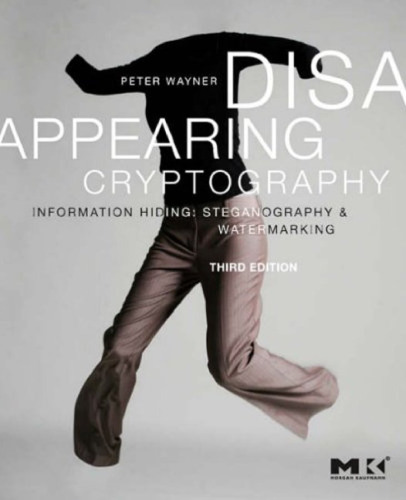 Disappearing cryptography: information hiding: steganography & watermarking