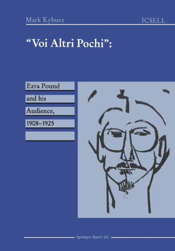 “Voi Altri Pochi”: Ezra Pound and his Audience, 1908–1925