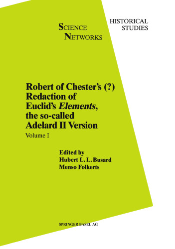 Robert of Chester’s (?) Redaction of Euclid’s Elements, the so-called Adelard II Version: Volume I