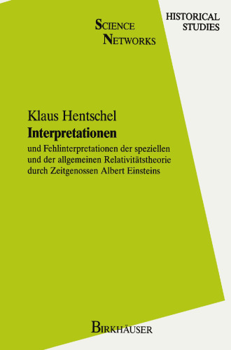Interpretationen: und Fehlinterpretationen der speziellen und der allgemein Relativitätstheorie durch Zeitgenossen Albert Einsteins