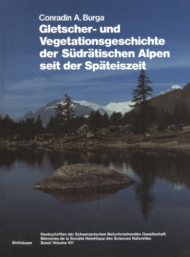 Gletscher- und Vegetationsgeschichte der Südrätischen Alpen seit der Späteiszeit: (Puschlav, Livigno, Bormiese) Glacier and Vegetation History of the South Raetian Alps since the Late-Würmian (Switzerland/Italy)
