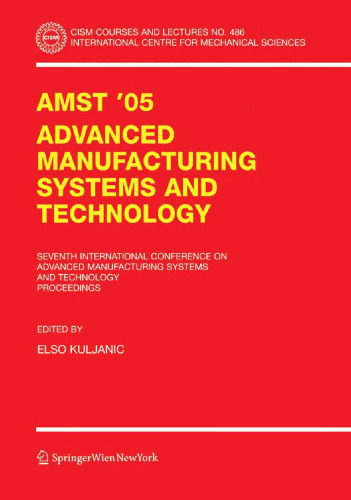 AMST’05 Advanced Manufacturing Systems and Technology: Proceedings of the Seventh International Conference