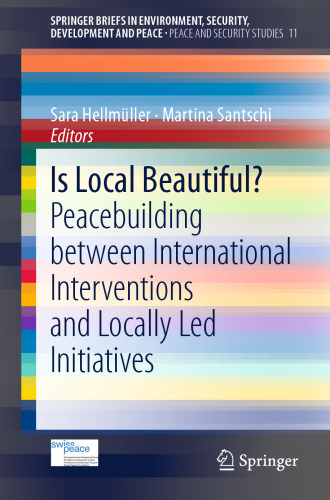 Is Local Beautiful?: Peacebuilding between International Interventions and Locally Led Initiatives