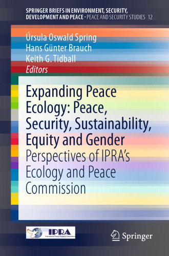 Expanding Peace Ecology: Peace, Security, Sustainability, Equity and Gender: Perspectives of IPRA’s Ecology and Peace Commission