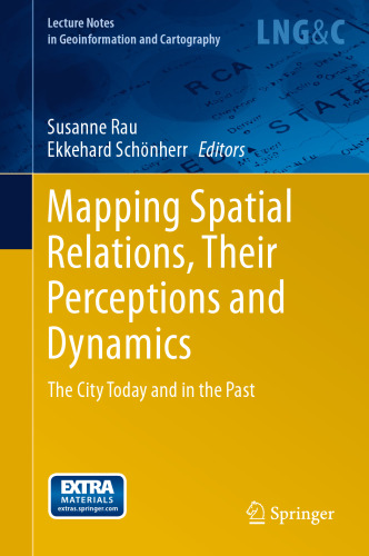 Mapping Spatial Relations, Their Perceptions and Dynamics: The City Today and in the Past