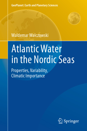 Atlantic Water in the Nordic Seas: Properties, Variability, Climatic Importance