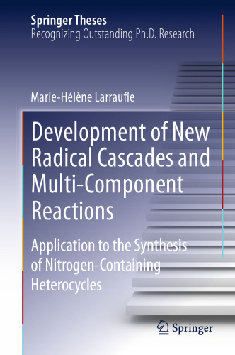 Development of New Radical Cascades and Multi-Component Reactions: Application to the Synthesis of Nitrogen-Containing Heterocycles