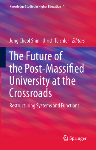 The Future of the Post-Massified University at the Crossroads: Restructuring Systems and Functions