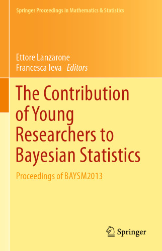 The Contribution of Young Researchers to Bayesian Statistics: Proceedings of BAYSM2013