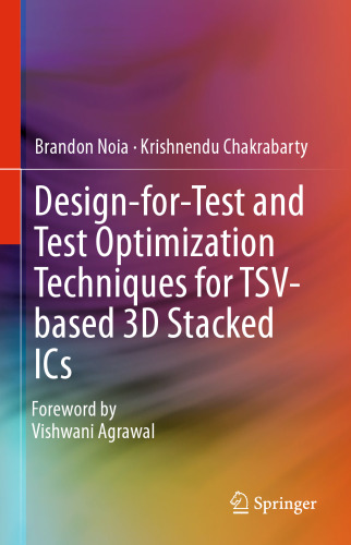 Design-for-Test and Test Optimization Techniques for TSV-based 3D Stacked ICs