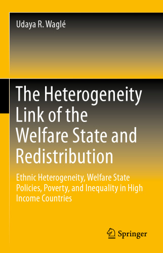 The Heterogeneity Link of the Welfare State and Redistribution: Ethnic Heterogeneity, Welfare State Policies, Poverty, and Inequality in High Income Countries