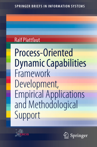 Process-Oriented Dynamic Capabilities: Framework Development, Empirical Applications and Methodological Support
