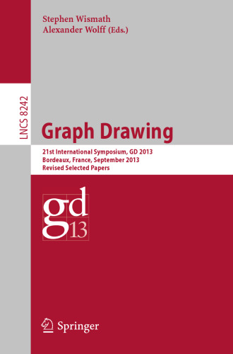Graph Drawing: 21st International Symposium, GD 2013, Bordeaux, France, September 23-25, 2013, Revised Selected Papers