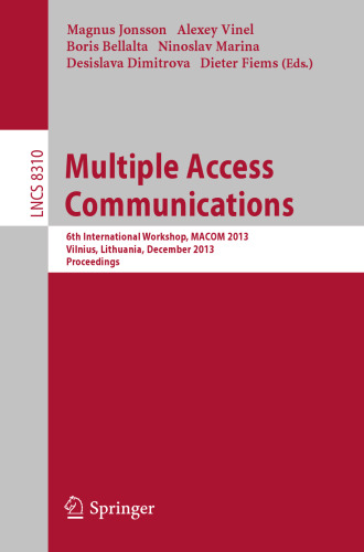Multiple Access Communcations: 6th International Workshop, MACOM 2013, Vilnius, Lithuania, December 16-17, 2013. Proceedings