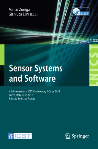 Sensor Systems and Software: 4th International ICST Conference, S-Cube 2013, Lucca, Italy, June 11-12, 2013, Revised Selected Papers