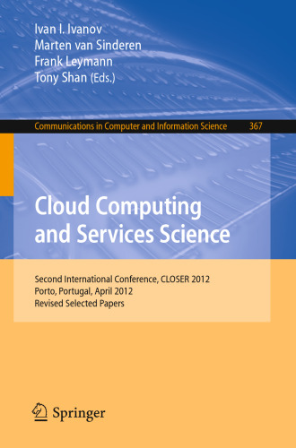 Cloud Computing and Services Science: Second International Conference, CLOSER 2012, Porto, Portugal, April 18-21, 2012. Revised Selected Papers